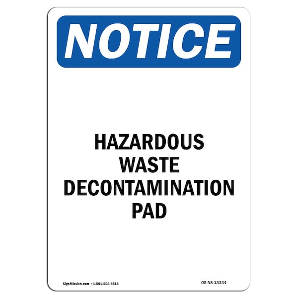Safety Sign, OSHA Notice, 18" Height, Hazardous Waste Decontamination Pad Sign, Portrait